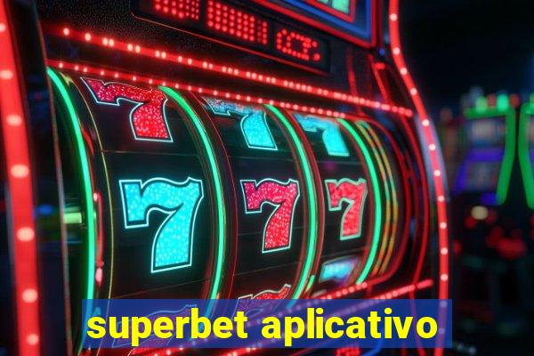 superbet aplicativo